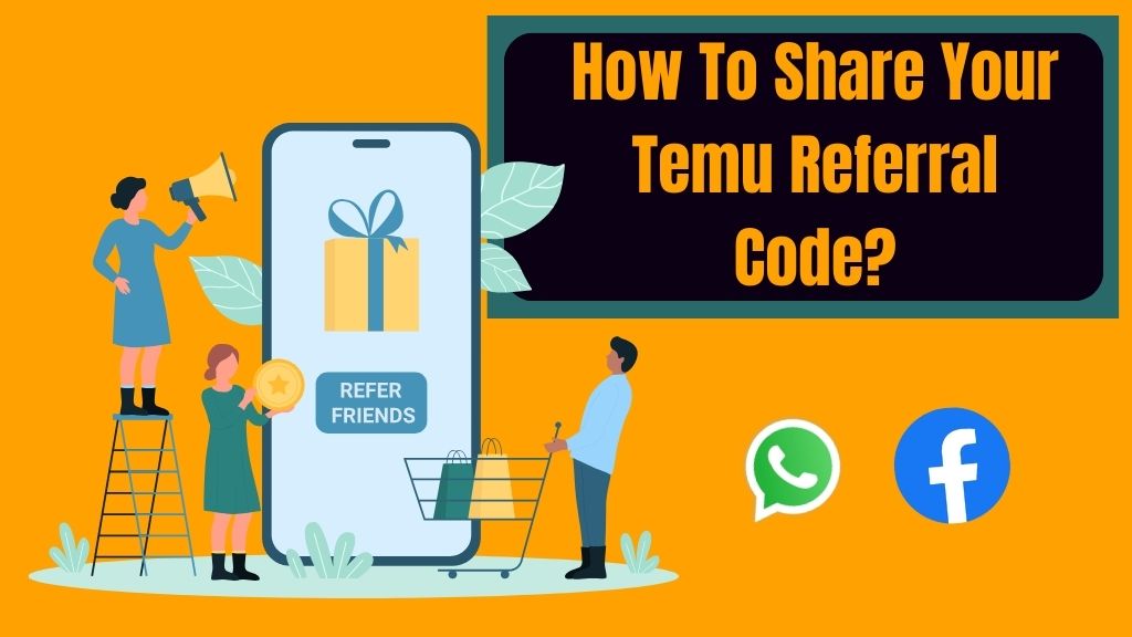 How To Share Your Temu Referral Code?