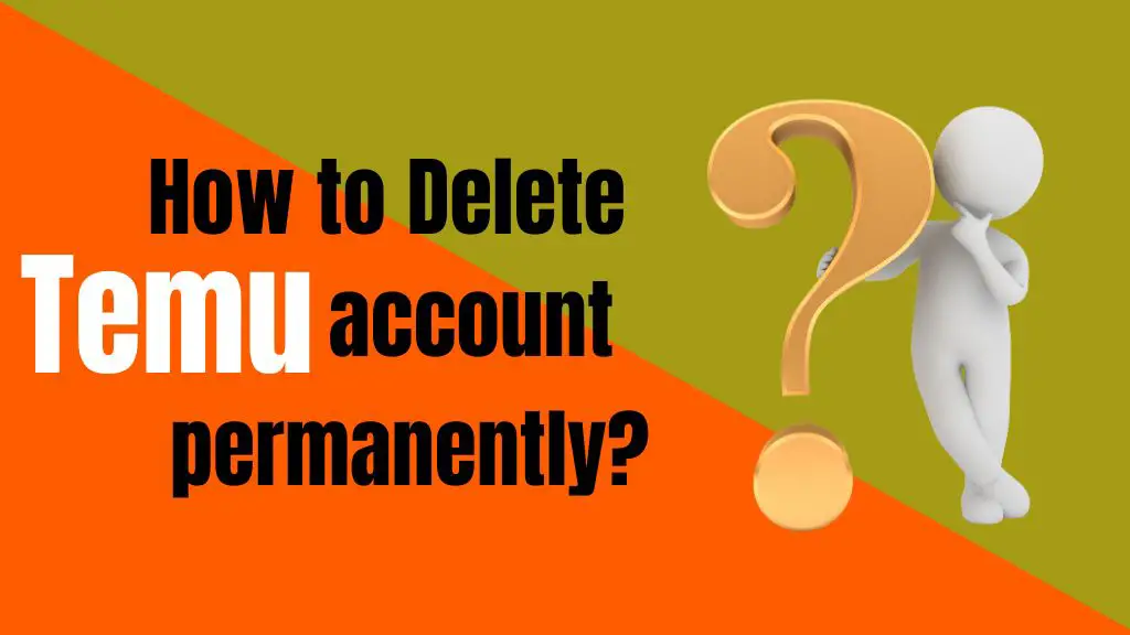how to delete temu account permanently?