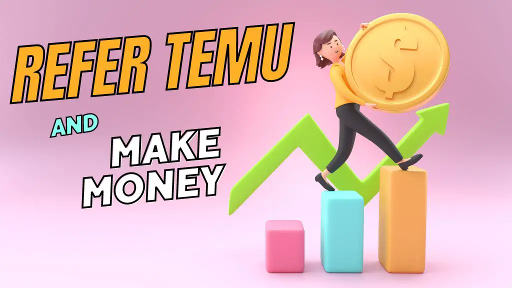 refer Temu and Make Money