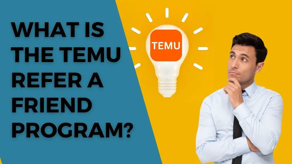 What is the Temu Refer a Friend Program?