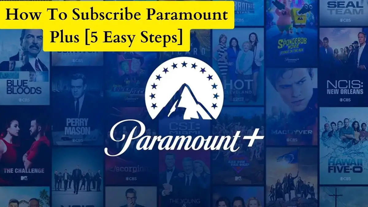 How To Subscribe Paramount Plus [5 Easy Steps]
