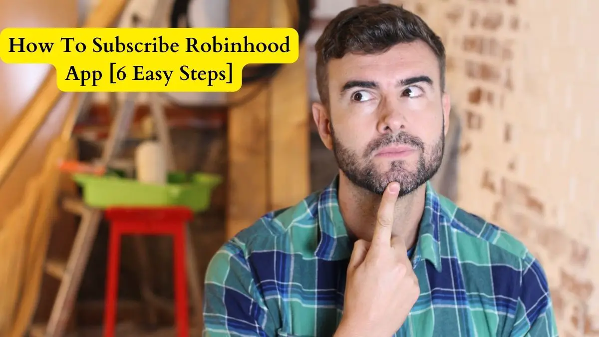 How to Subscribe Robinhood App [6 Easy Steps]