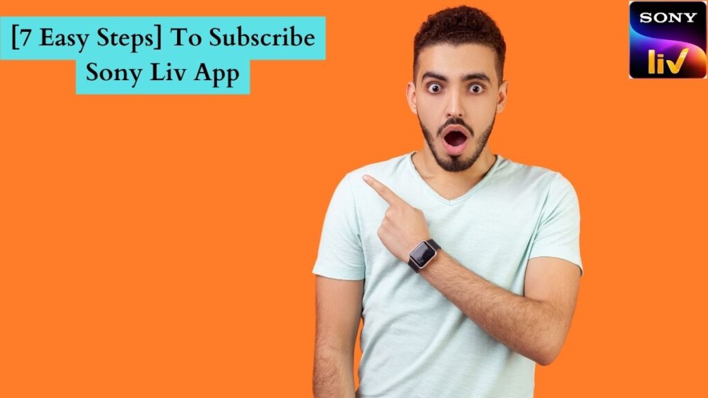 [7 Easy Steps] To Subscribe Sony Liv App