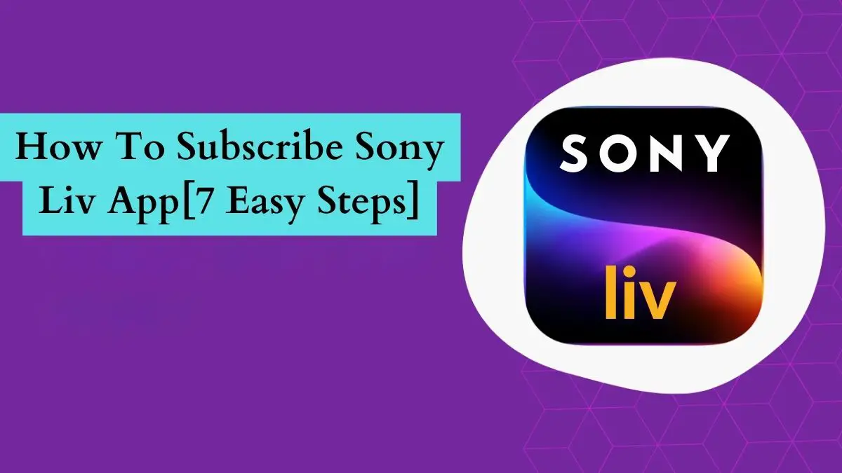 How To Subscribe Sony Liv App[7 Easy Steps]