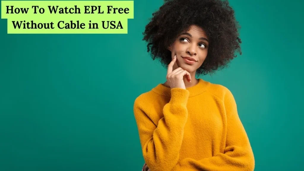 How To Watch EPL Free Without Cable in USA