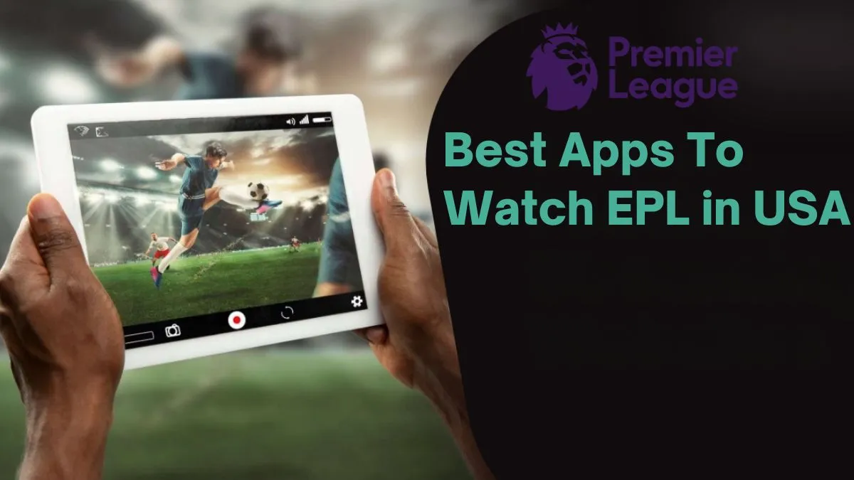 Best Free Apps To Watch EPL in USA