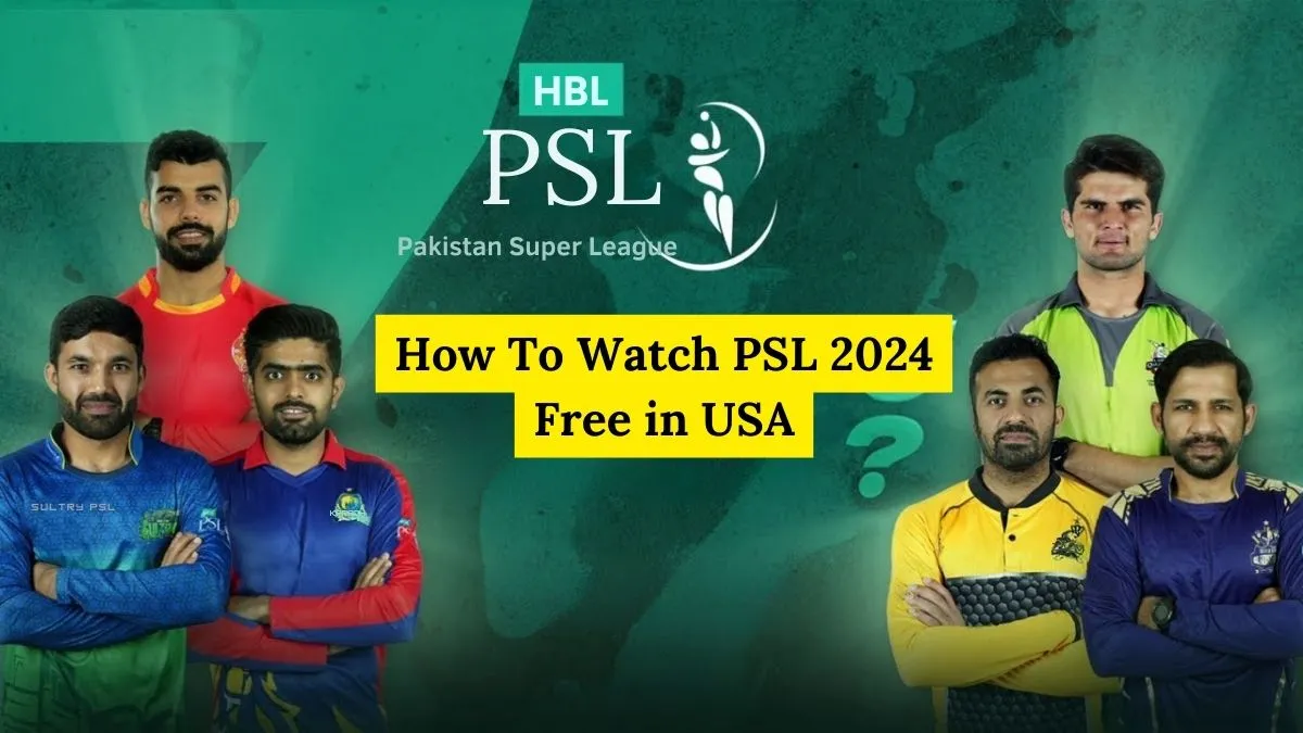 How To Watch PSL 2024 Free in USA