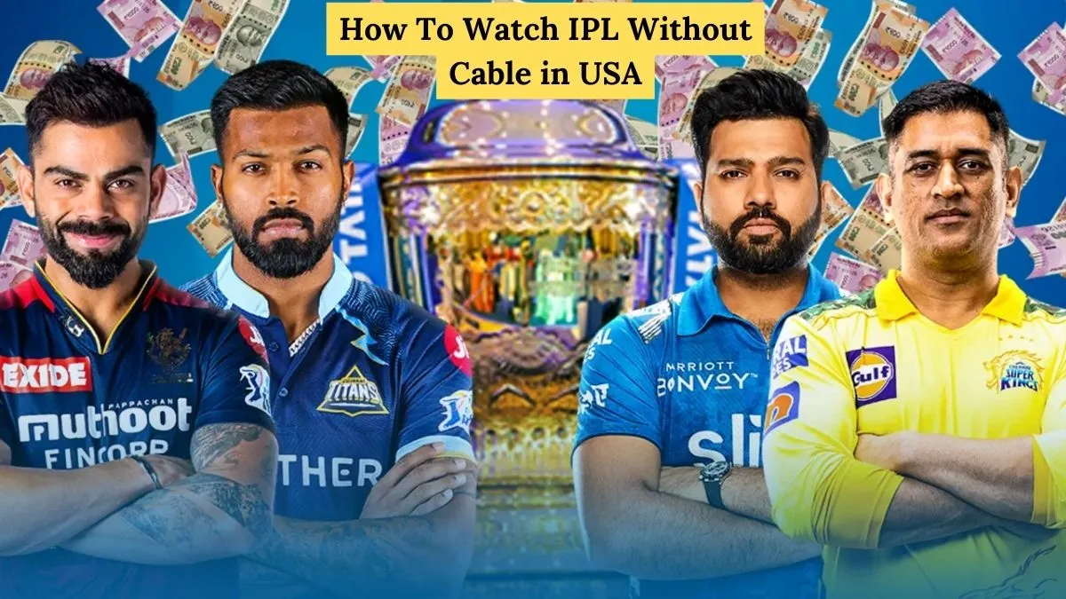 How To Watch IPL Without Cable in USA