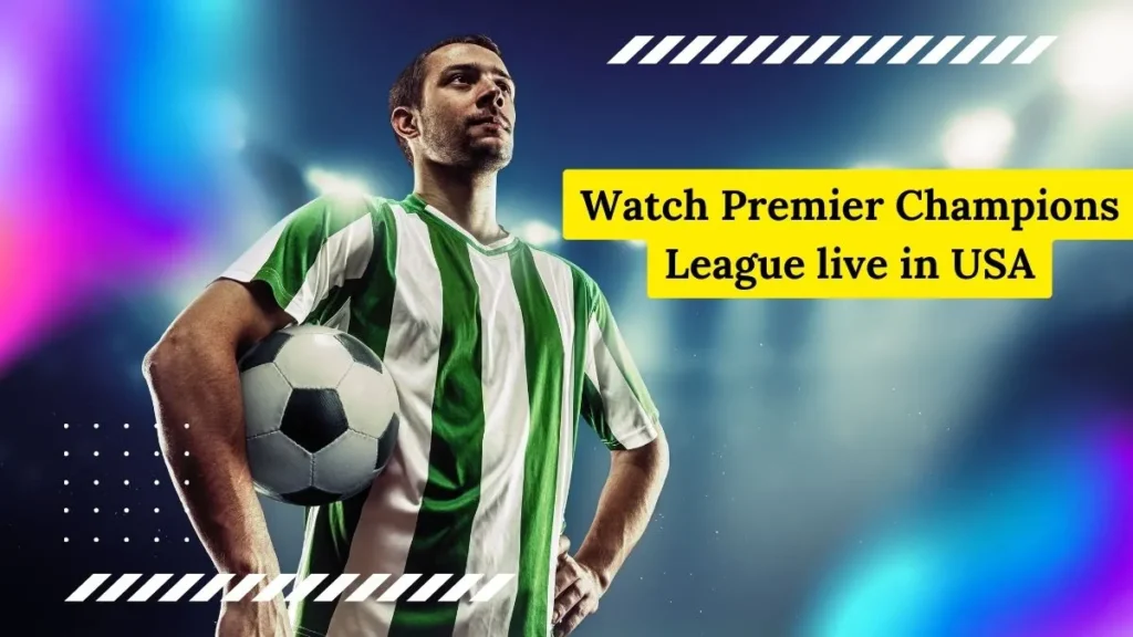 Watch Premier Champions League live in USA