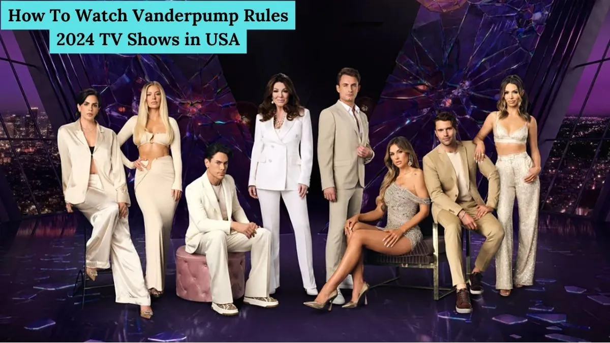 How To Watch Vanderpump Rules 2024 TV Shows in USA