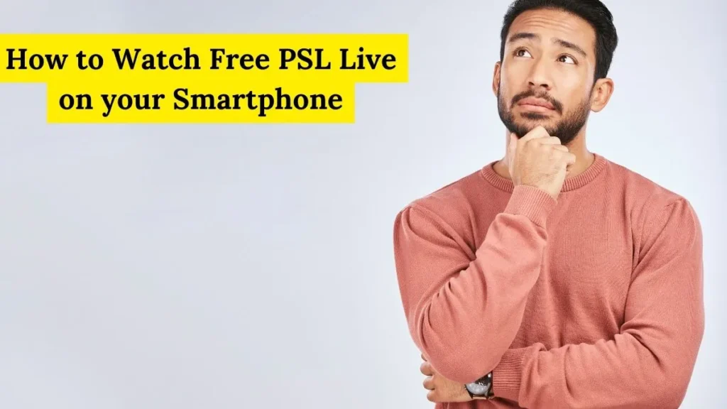 How to Watch Free PSL Live on your Smartphone