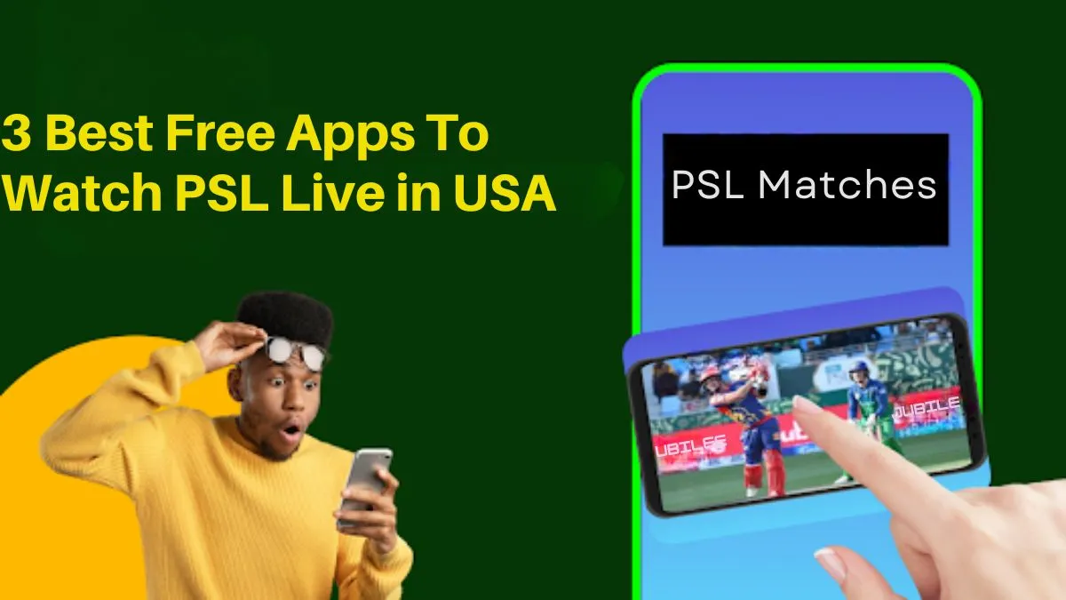 3 Best Free Apps To Watch PSL Live in USA