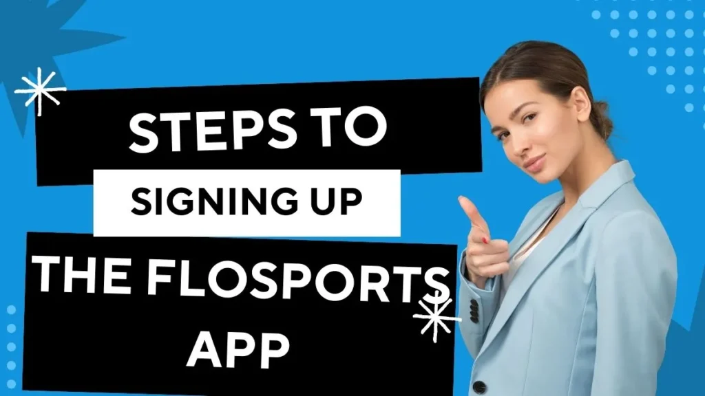 Steps to Signing Up the FloSports app: